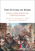 The Future of Rome Roman, Greek, Jewish and Christian Visions